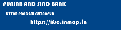 PUNJAB AND SIND BANK  UTTAR PRADESH SULTANPUR    ifsc code